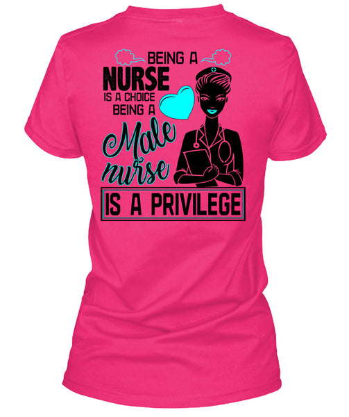 Being A Nurse Is A Choice T Shirt, Being A Nurse T Shirt