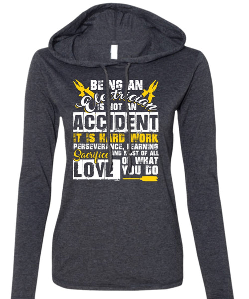 Being An Electrician Is Not An Accident T Shirt, It Is Hard Work T Shirt (Anvil Ladies Ringspun Hooded)