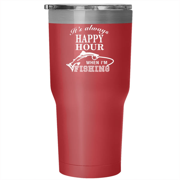 It's Always Happy Hour Tumbler 30 oz Stainless Steel, When I'm Fishing Travel Mug