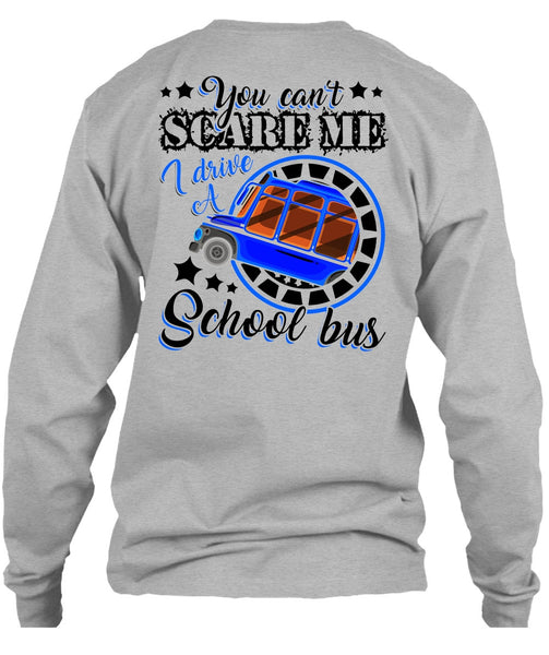 I Drive A School Bus T Shirt, You Can't Scare Me T Shirt