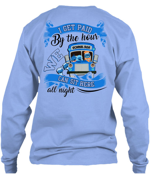 I Get Paid By The Hour T Shirt, I Love Bus T Shirt