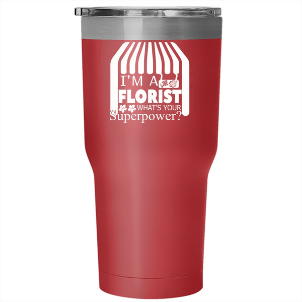I'm A Florist Tumbler 30 oz Stainless Steel, What's Your Superpower Travel Mug