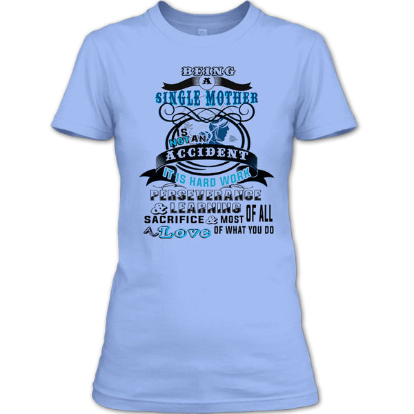Being A Single Mother Is Not An Accident T Shirt, Gift For Mom T Shirt