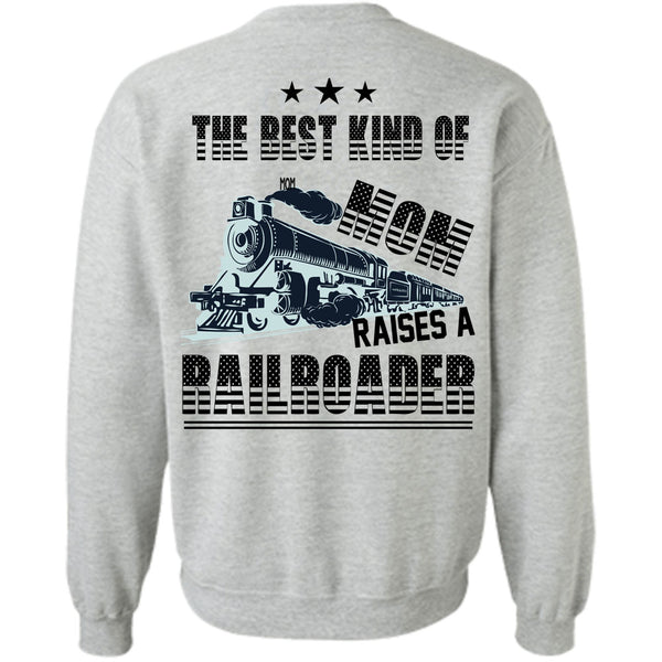 Being A Railroader T Shirt, The Best Kind Of Mom Raises A Railroader Sweatshirt