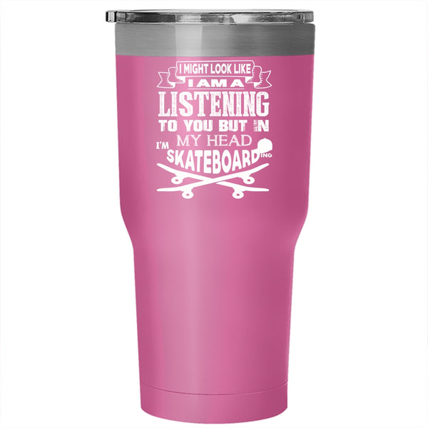 In My Head I'm Skateboarding Tumbler 30 oz Stainless Steel, Outdoor Travel Mug