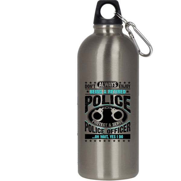 Being A Retired Police Officer 20 oz Stainless Steel Bottle,Cool Retirement Outdoor Sports Water Bottle