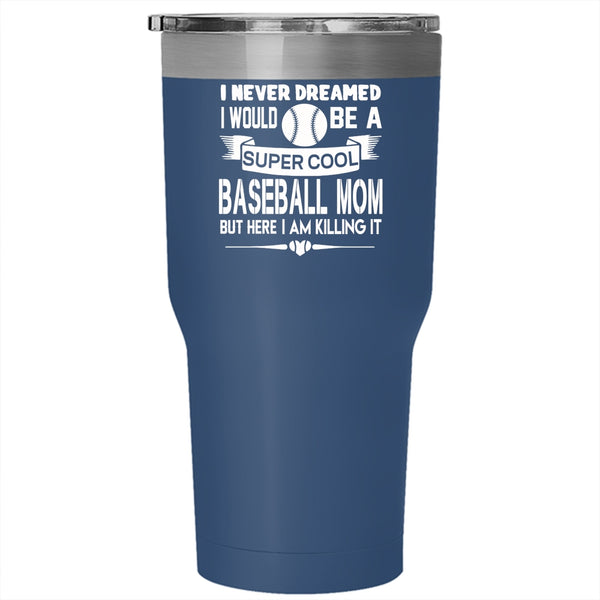 I Would Be A Cool Baseball Mom Tumbler 30 oz Stainless Steel, Cool Mom Travel Mug