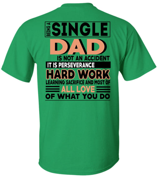 Being A Single Dad Is Not An Accident T Shirt, It Is Perseverance Hard Work T Shirt