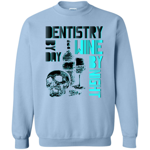 I Am A Dentist T Shirt, Dentistry By Day Sweatshirt