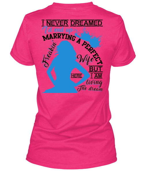 I'd End Up Marrying A Wife T Shirt, I Love Wife T Shirt