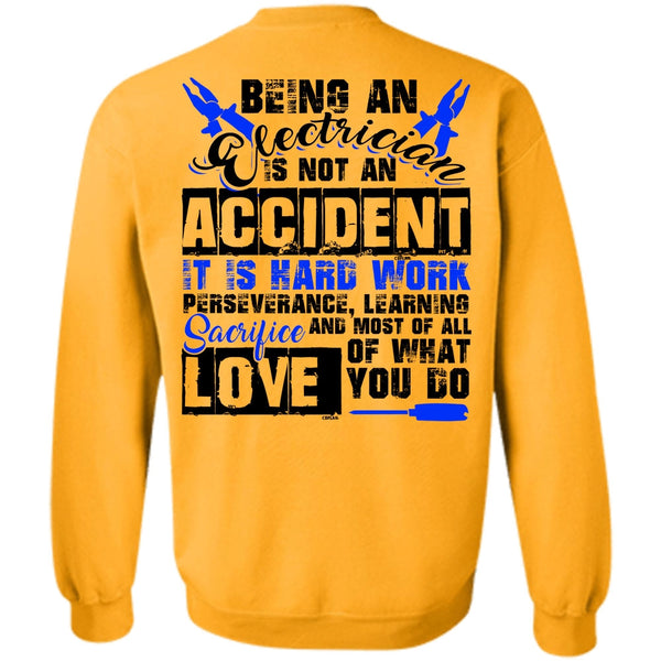 I Love Electrician T Shirt, Being An Electrician Is Not An Accident Sweatshirt