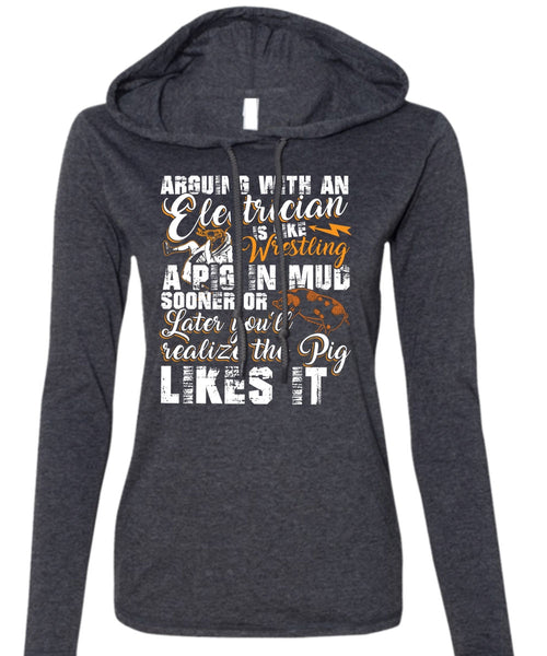 Arguing With An Electrician T Shirt, Being An Electrician T Shirt (Anvil Ladies Ringspun Hooded)