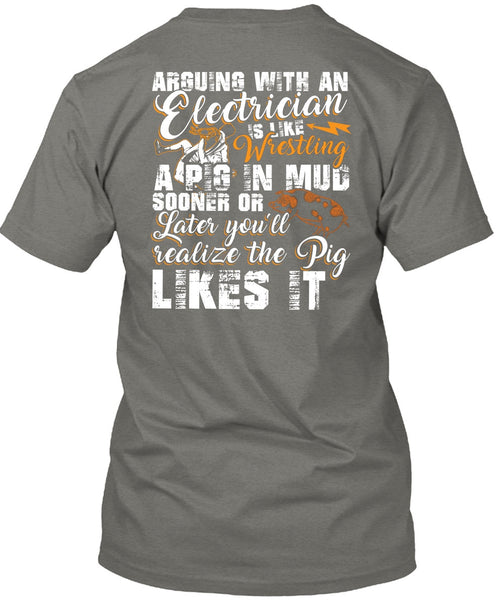 Arguing With An Electrician T Shirt, Being An Electrician T Shirt