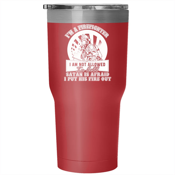 I'm A Firefighter Tumbler 30 oz Stainless Steel, Awesome Gift For Firefighter Travel Mug