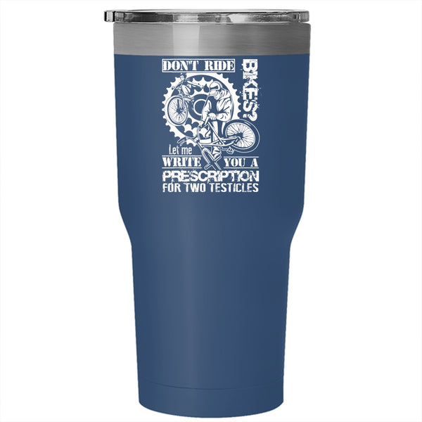 Don't Ride Bikes Tumbler 30 oz Stainless Steel, Cool Gift For Bikers Travel Mug