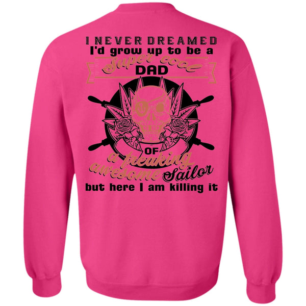 Being A Sailor T Shirt, I'd Grow Up To Be A Cool Dad Sweatshirt