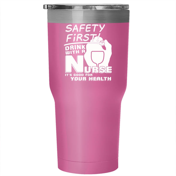 Drink With A Nurse Tumbler 30 oz Stainless Steel, It's Good For Your Health Travel Mug
