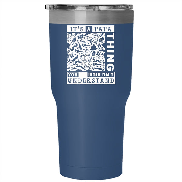 It's A Papa Thing Tumbler 30 oz Stainless Steel, Awesome Gift For Papa Travel Mug