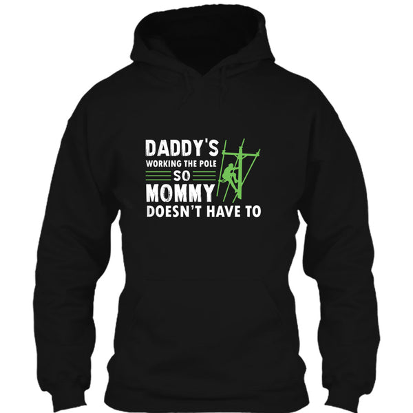 Daddy's Working The Pole So Mommy Doesn't Have T Shirt, Coolest Lineman Dad T Shirt