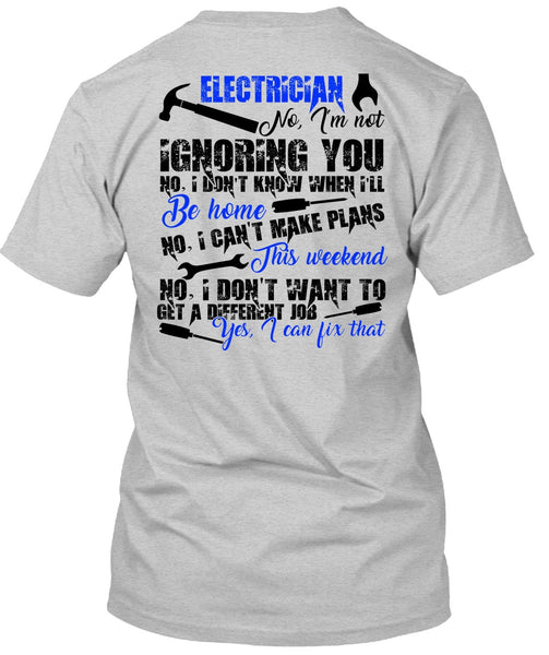 Electrician I'm Not Ignoring You T Shirt, I Love Electrician T Shirt