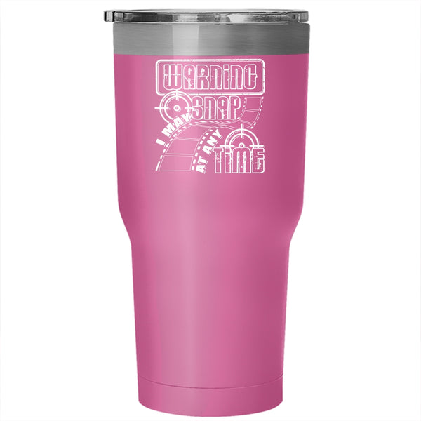 I MAY Snap At Any Time Tumbler 30 oz Stainless Steel, Funny Photographers Travel Mug