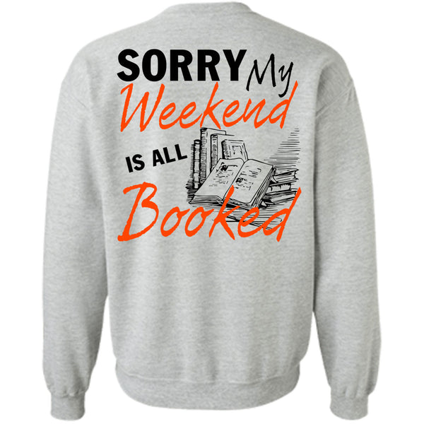 Being A Reader T Shirt, Sorry My Weekend Is All Booked Sweatshirt