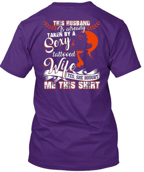 This Husband Is Already Taken By A Tattooed Wife T Shirt, Being A Wife T Shirt