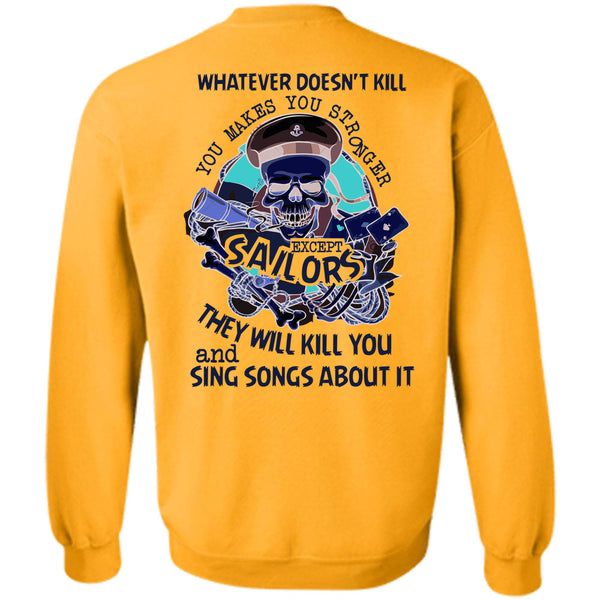 Being A Sailor T Shirt, You Makes You Stronger Except Sailors Sweatshirt