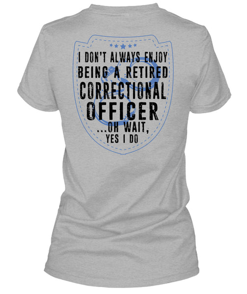 Being A Retired Correctional Officer T Shirt, I Love Correctional Officer T Shirt