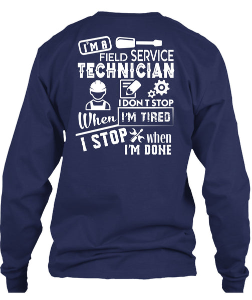 I'm A Field Service Technician T Shirt, I Don't Stop When I'm Tired T Shirt
