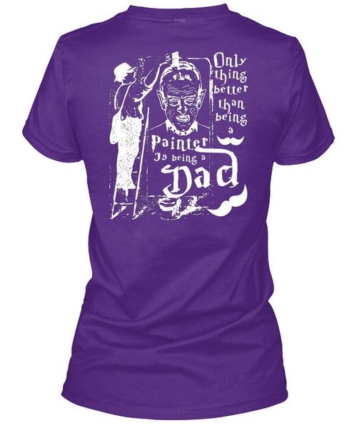 Being A Painter T Shirt, Being A Dad T Shirt