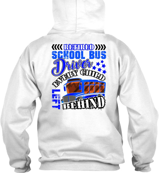 Retired School Bus Driver T Shirt, Every Child Behind T Shirt