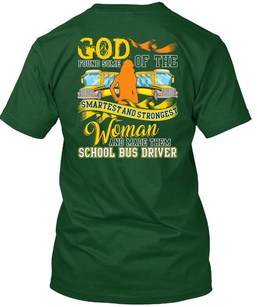 Made Them School Bus Driver T Shirt, Smartest And Strongest Woman T Shirt