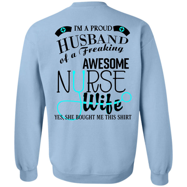 Being A Nurse T Shirt, I'm A Proud Husband Of A Freaking Awesome Nurse Wife Sweatshirt