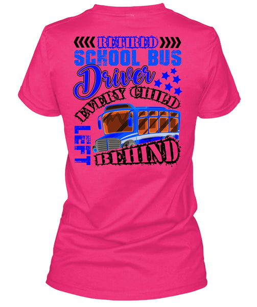 Retired School Bus Driver T Shirt, Every Child Behind T Shirt