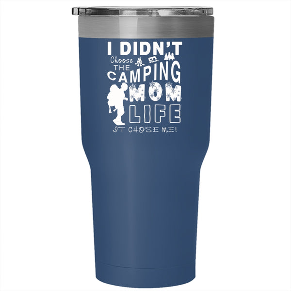 I Didn't Choose The Camping Mom Life Tumbler 30 oz Stainless Steel, Cool Mom Travel Mug