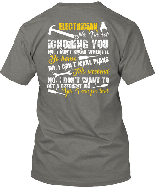 Electrician I'm Not Ignoring You T Shirt, I Can't Make Plans T Shirt