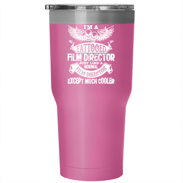 I'm A Tattooed Film Director Tumbler 30 oz Stainless Steel, Cool Film Director Travel Mug