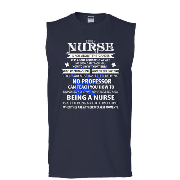 Being A Nurse Is Not About The Grades T Shirt, Being A Nurse T Shirt, Cool T Shirt (Men's Cotton Sleeveless)