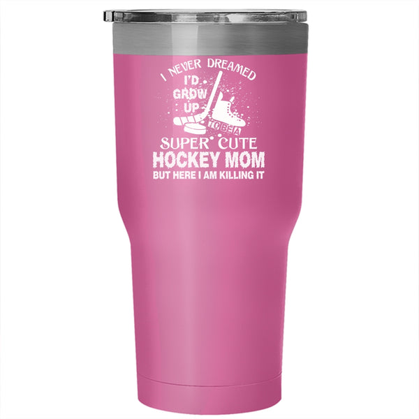 I'd Grow Up To Be A Cute Hockey Mom Tumbler, Gift For Mom Cup