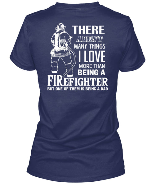I Love More Than Being A Firefighter T Shirt, Being A Dad T Shirt