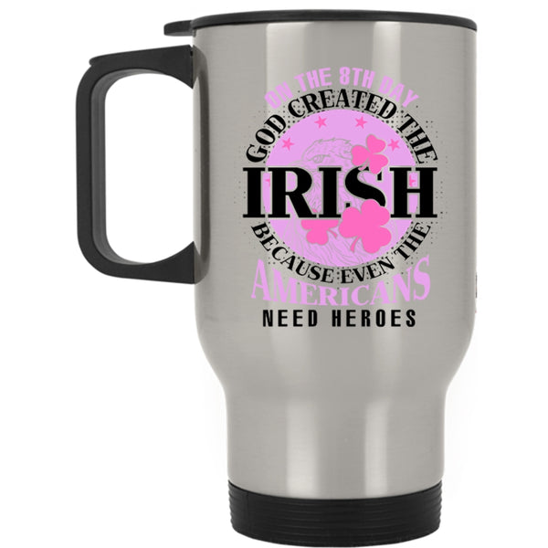 Funny Irish Travel Mug, On The 8th Day God Created The Irish Mug