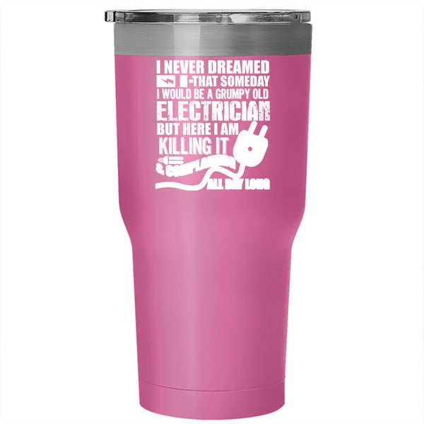 I Would Be A Grumpy Old Electrician Tumbler 30 oz Stainless Steel, Grumpy Old Electrician Travel Mug