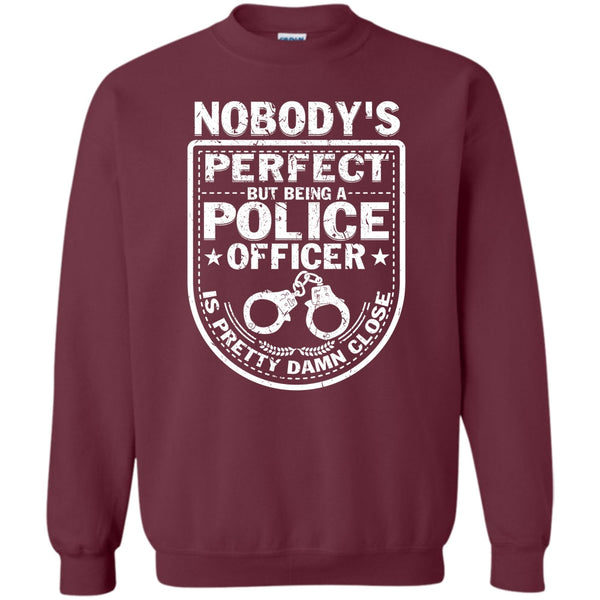 But Being A Police Officer Is Pretty T Shirt, Coolest Police Officer Sweatshirt