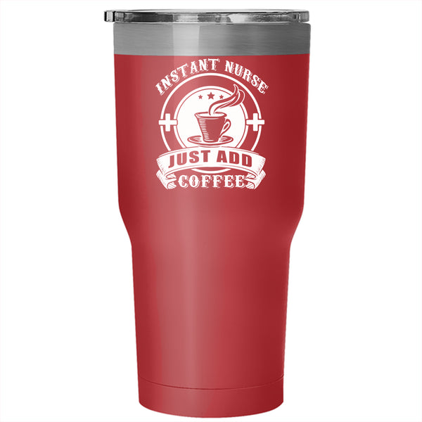 Instant Nurse Just Add Coffee Tumbler 30 oz Stainless Steel, Cute Nurses Travel Mug