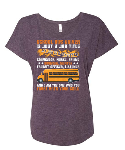 School Bus Driver T Shirt, You Trust With Your Child T Shirt, Cool Shirt (Ladies' Triblend Dolman Sleeve)
