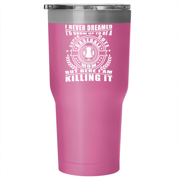 I'd Grow Up To Be A Cute Baseball Mom Tumbler 30 oz Stainless Steel, Cute Mom Travel Mug