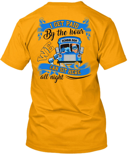 I Get Paid By The Hour T Shirt, I Love Bus T Shirt