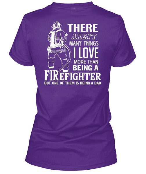 I Love More Than Being A Firefighter T Shirt, Being A Dad T Shirt