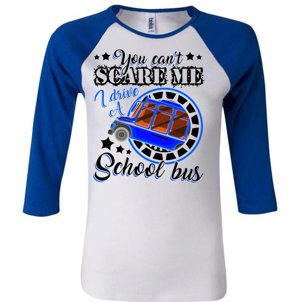 I Drive A School Bus T Shirt, You Can't Scare Me T Shirt, Awesome T-Shirts